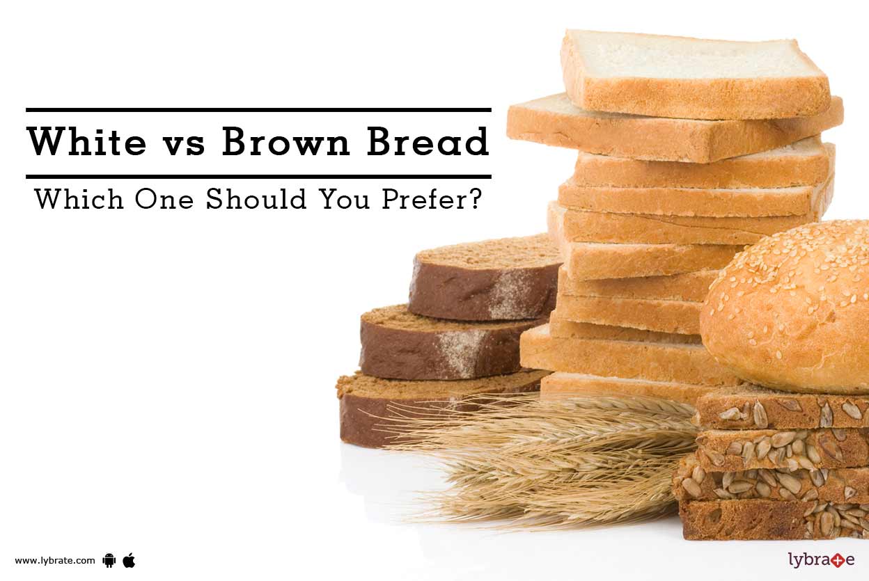 White vs Brown Bread Which One Should You Prefer? By Dr. Bhavna