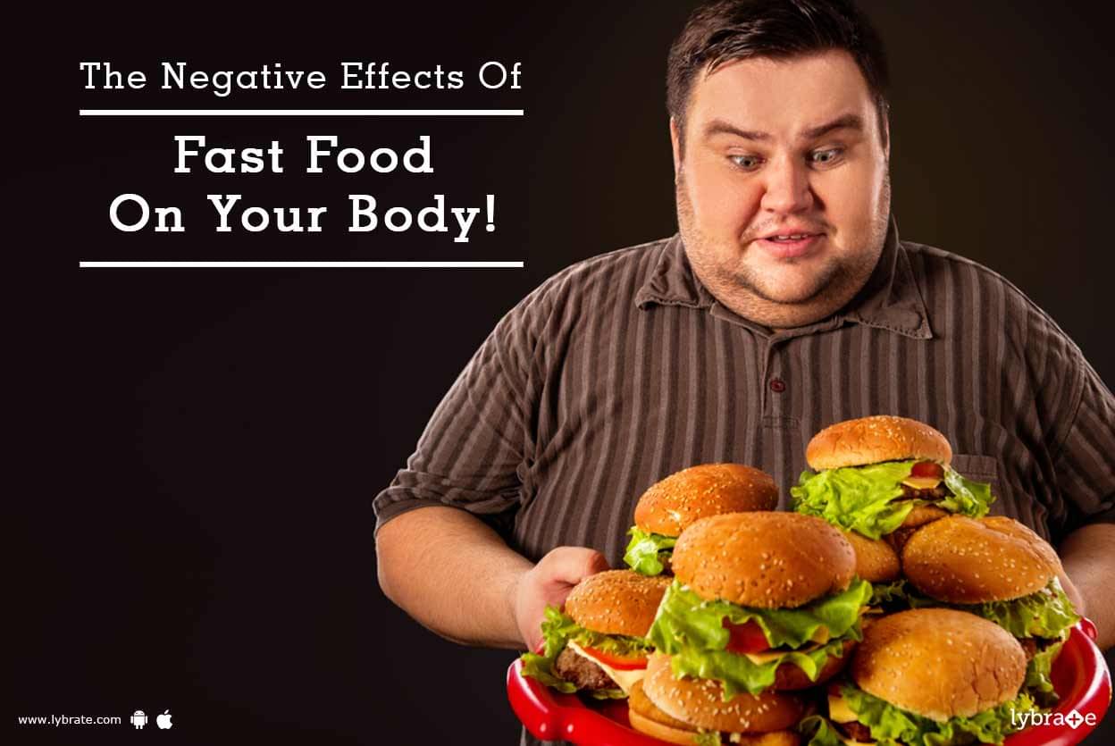 The Negative Effects Of Fast Food On Your Body! - By Ms. Xyz | Lybrate