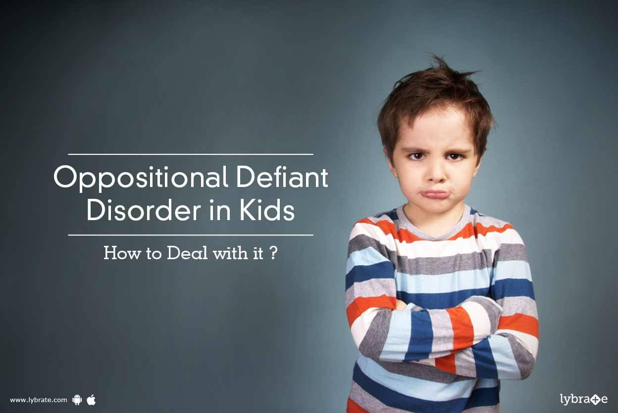 Oppositional Defiant Disorder in Kids How to Deal with