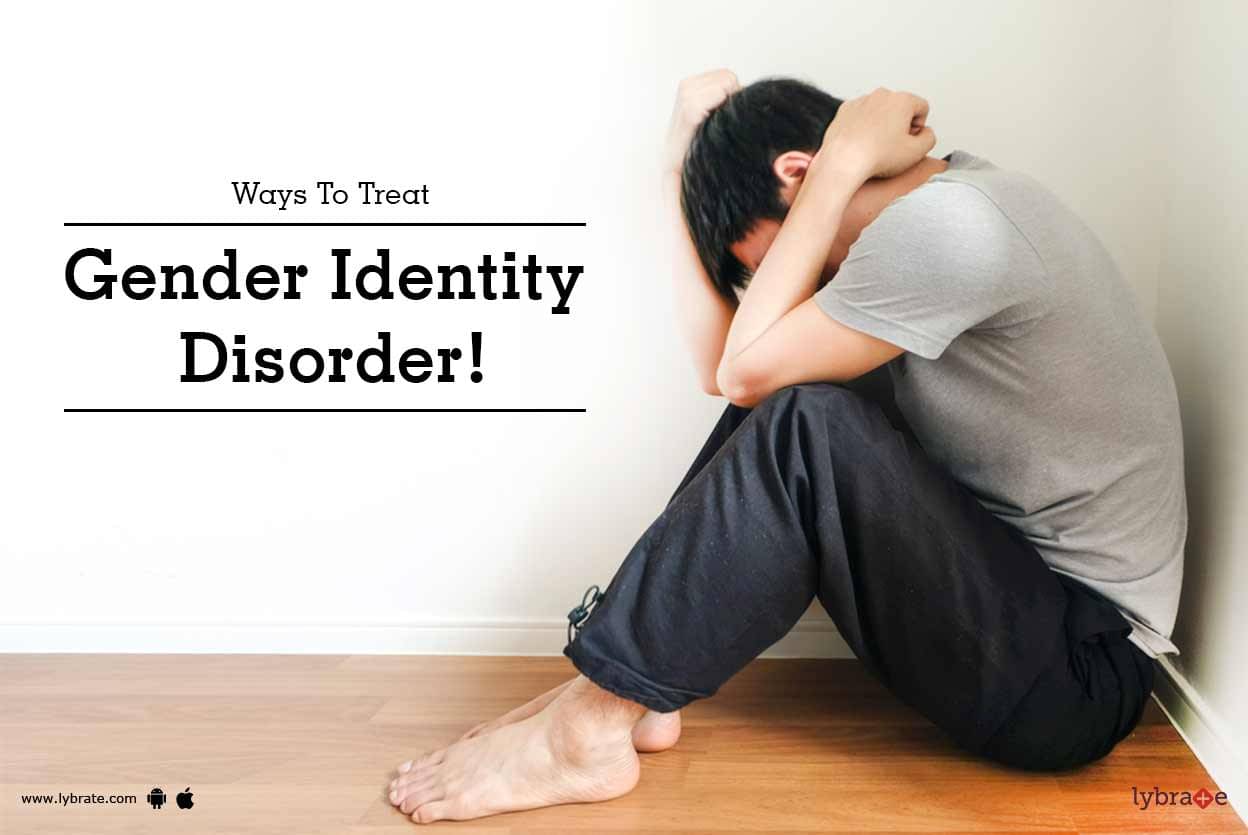 Ways To Treat Gender Identity Disorder By Dr Neha Shah Lybrate