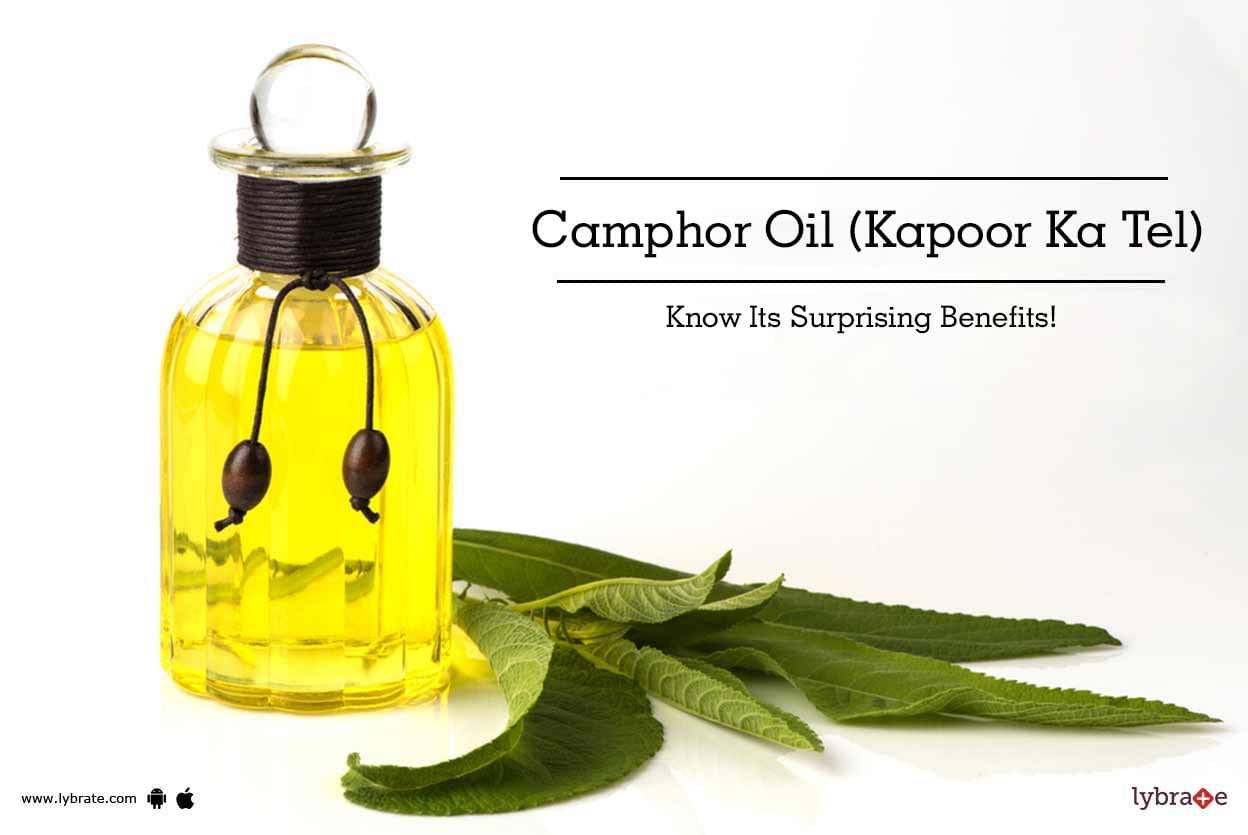 Camphor Oil Kapoor Ka Tel 7 Surprising Benefits By Dr Vijay Kumar Aware Patil Lybrate