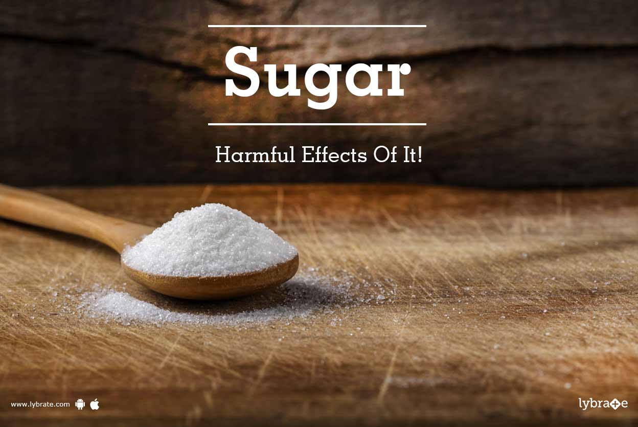 Sugar Harmful Effects Of It! By Dr. Rashmi Sharma Lybrate