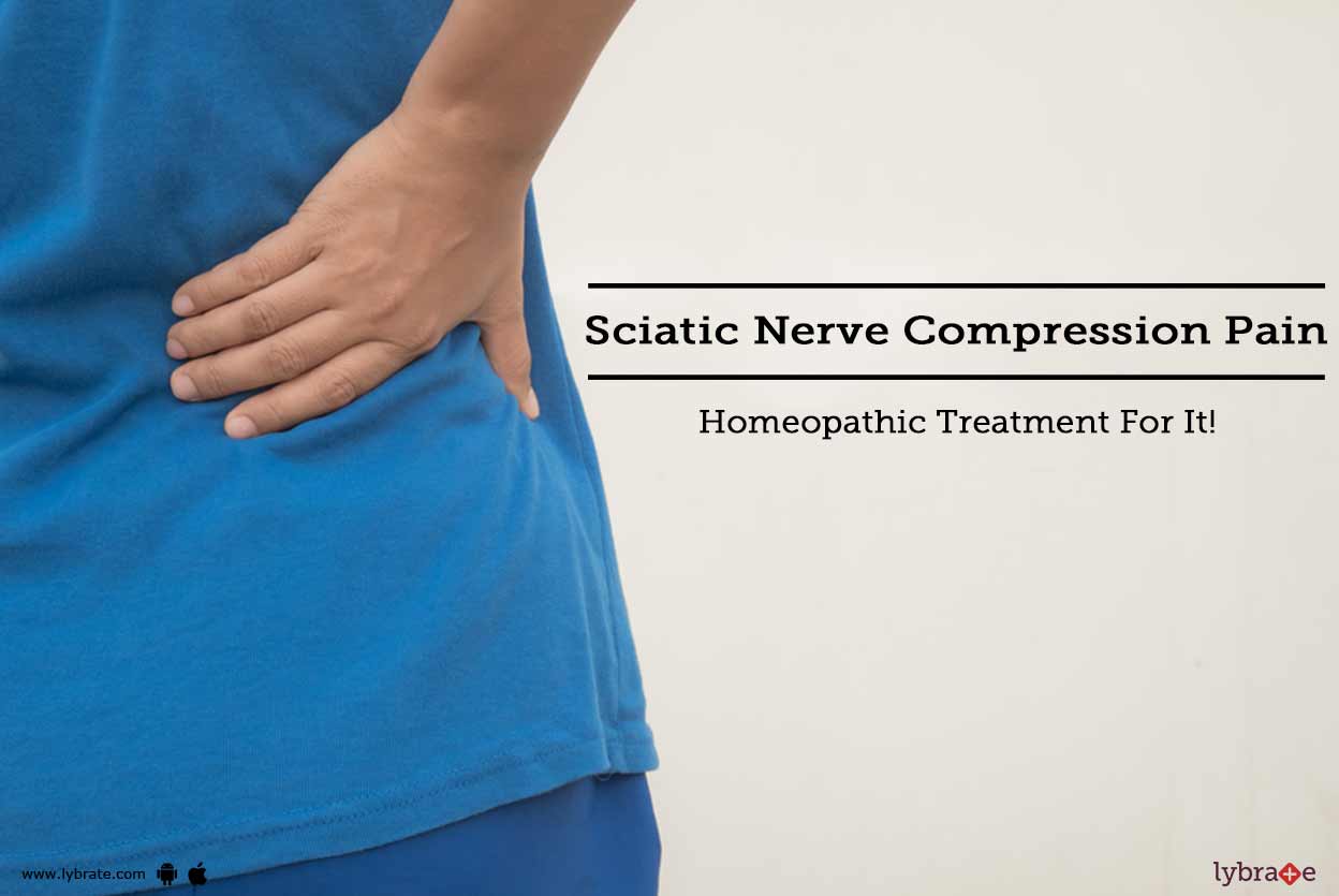Sciatic Nerve Compression Pain Homeopathic Treatment For It! By Dr