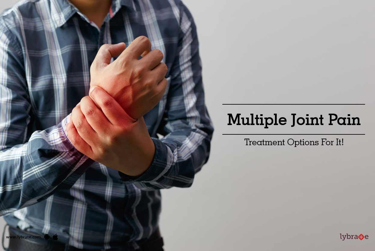 Multiple Joint Pain Treatment Options For It! By Dr. Lokesh Sharoff