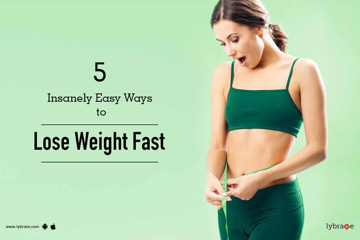 5 Insanely Easy Ways To Lose Weight Fast By Dr Professor Bhavesh Acharya Lybrate