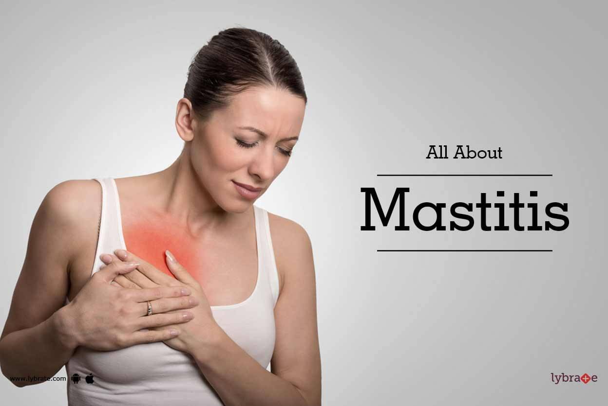 All About Mastitis By Dr Namita Mehta Lybrate