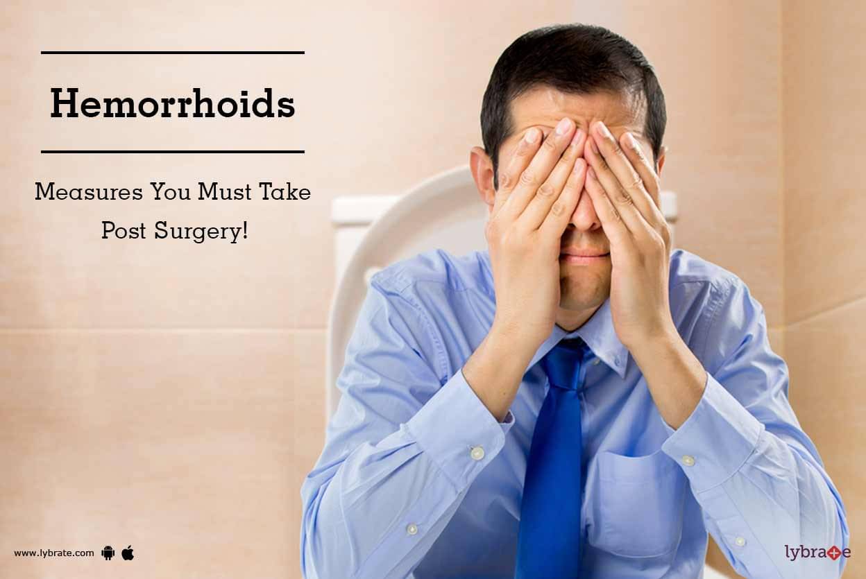 Hemorrhoids Measures You Must Take Post Surgery By Dr Sandeep Agarwal Lybrate