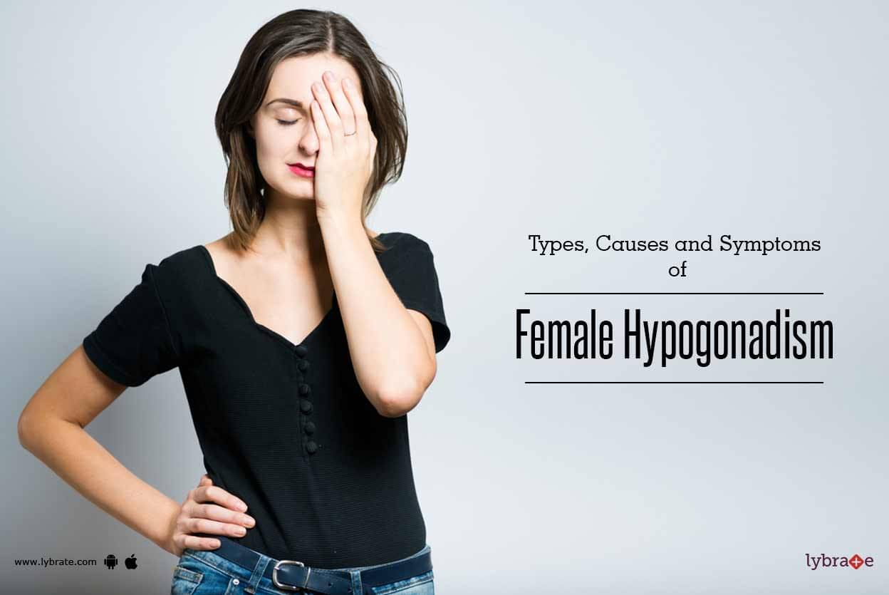 Types Causes And Symptoms Of Female Hypogonadism By Dr Ajay Kumar | Hot ...