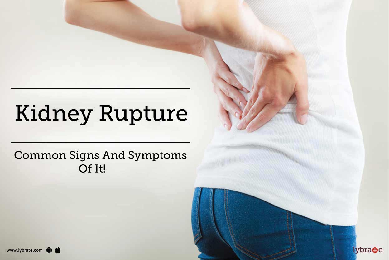 Kidney Rupture Common Signs And Symptoms Of It! By Dr. Upwan K