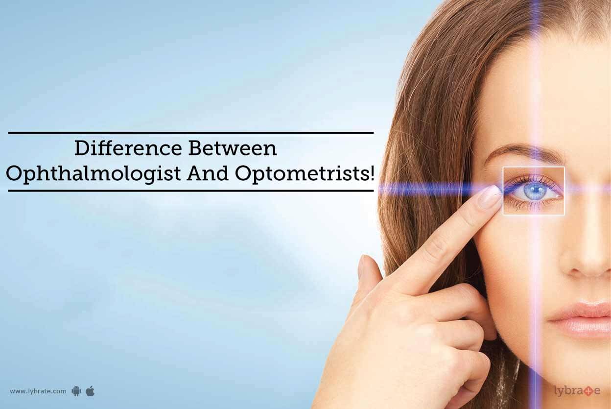 Difference Between Ophthalmologist And Optometrists! - By Dr. Neeraj ...