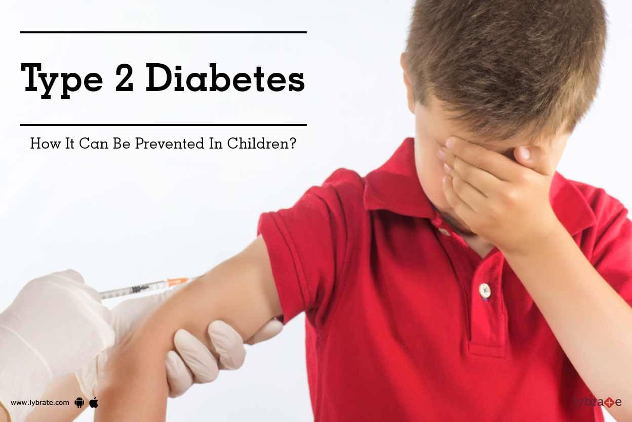 Type 2 Diabetes How It Can Be Prevented In Children