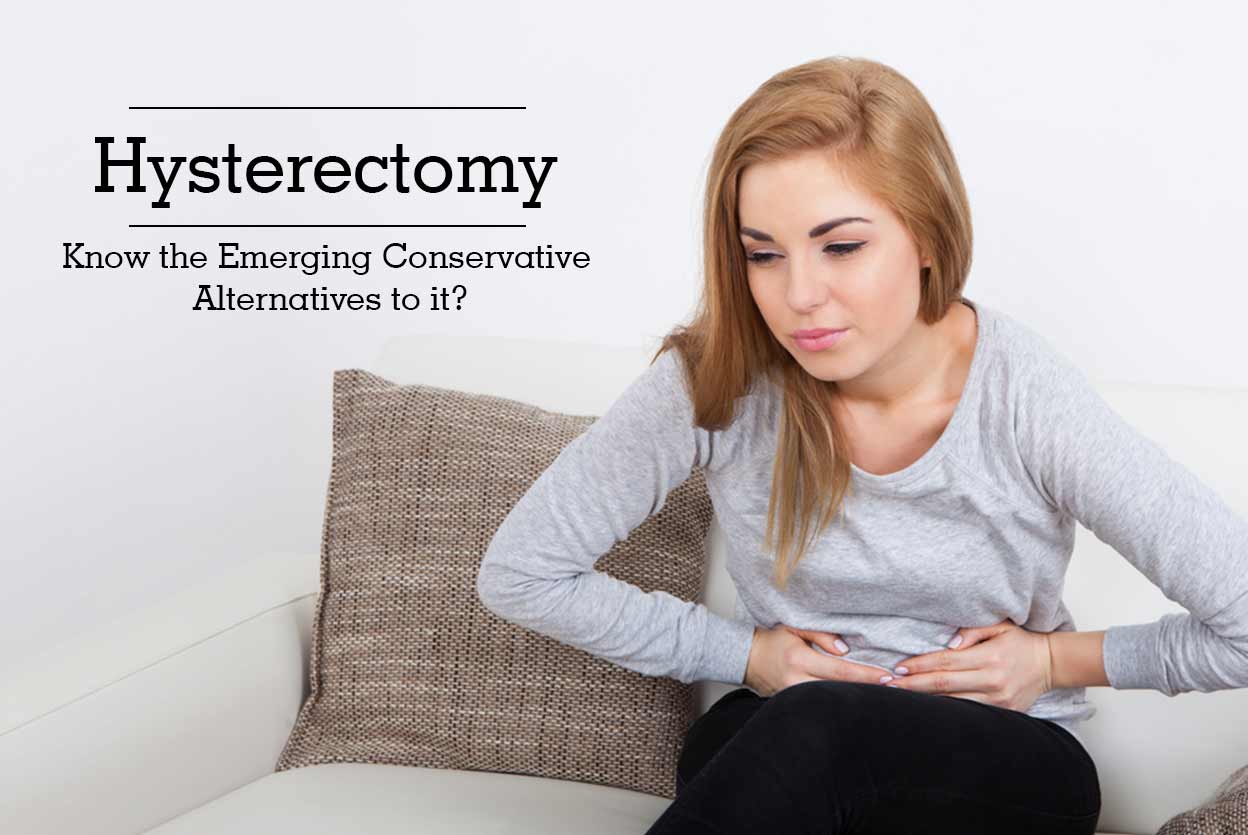 Hysterectomy Know the Emerging Conservative Alternatives