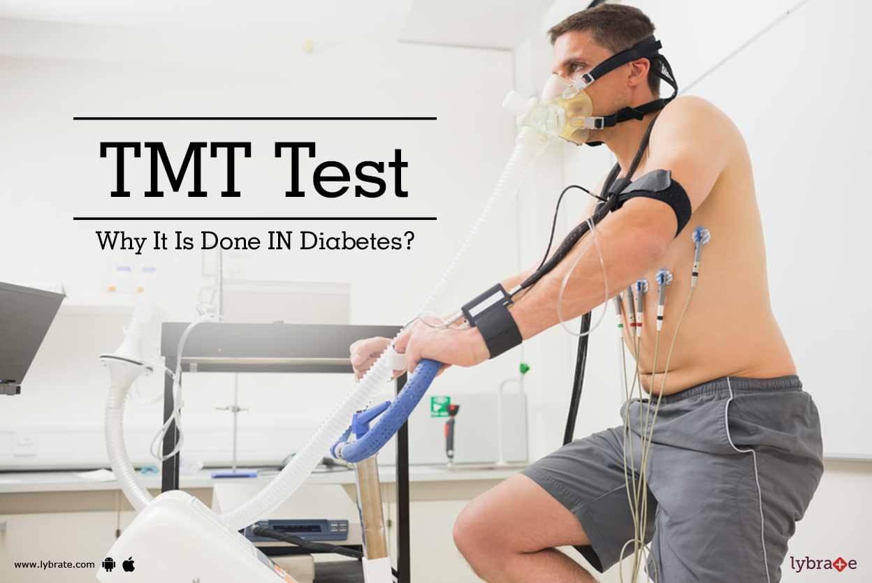 TMT Test Why It Is Done In Diabetes? By Dr. Hanish Gupta Lybrate