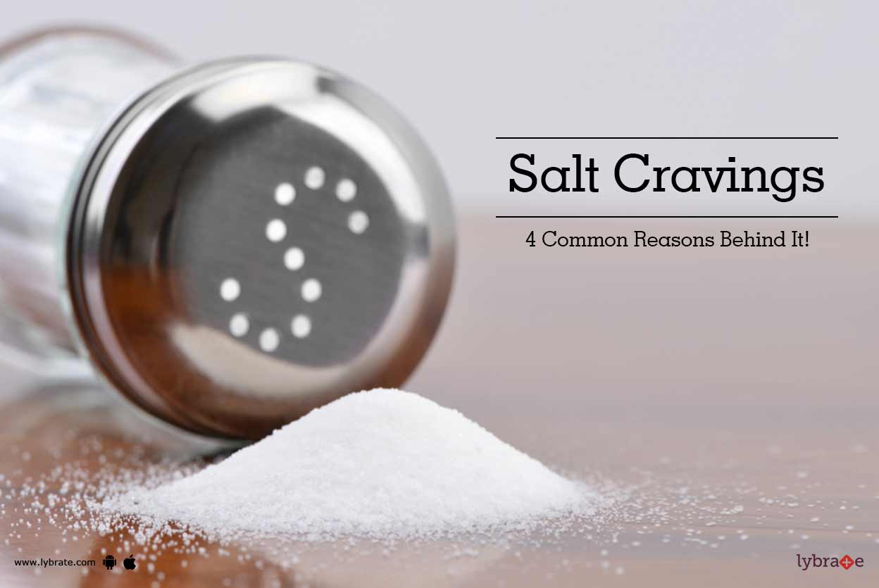 Salt Cravings 4 Common Reasons Behind It! By Dt. Sonal Lybrate