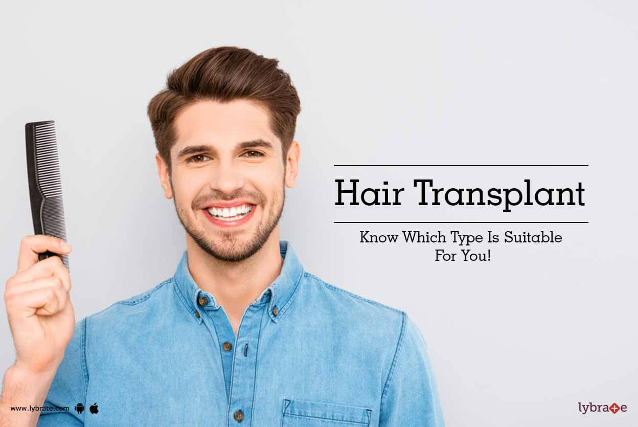 Hair Transplant Know Which Type Is Suitable For You By Dr