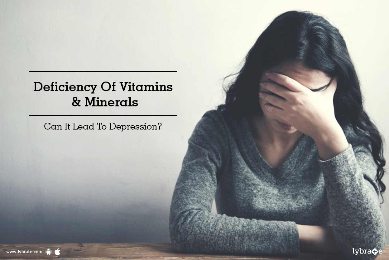 Deficiency Of Vitamins & Minerals Can It Lead To Depression? By Dr