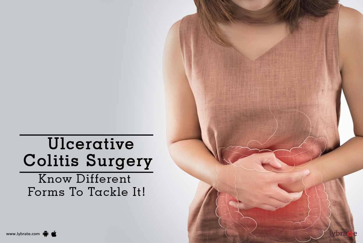 Ulcerative Colitis Surgery Know Different Forms To Tackle It By Dr