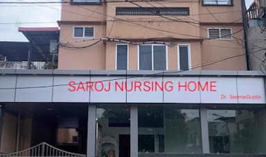Saroj Nursing Home & Maternity Home