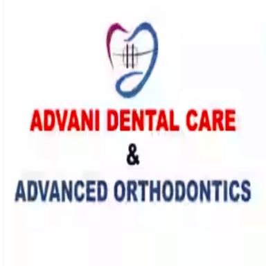 Advani Dental Care and  Advanced Orthodontics