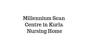 Millennium Scan Centre in Kurla Nursing Home 