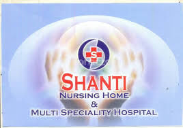 Shanti Nursing Home & Multi Specialty Hospital