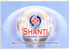 Shanti Nursing Home & Multi Specialty Hospital