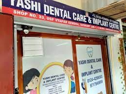 YASHI DENTAL CARE AND IMPLANT CENTRE