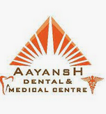 Aayansh Dental & Health Centre