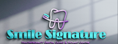 Smile Signature Multispeciality Dental clinic & Implant Centre
