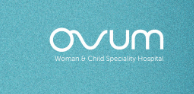 Ovum Women and Child specialty Hospital