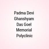 Padma Devi Ghanshyam Das Goel Memorial Polyclinic (ON CALL)