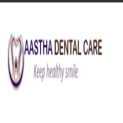 Aastha Dental Care