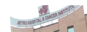 Metro Multispeciality Hospital