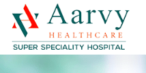 Aarvy Healthcare Super Speciality Hospital