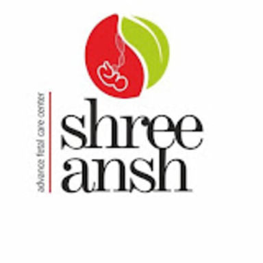Shree Ansh Advance Fetal Care Centre