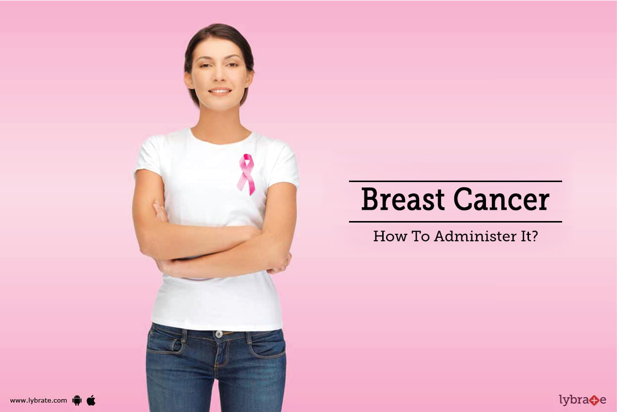 Breast Cancer - How To Administer It?