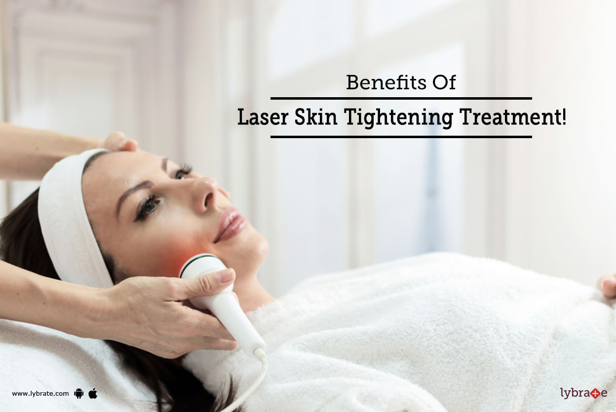 Benefits Of Laser Skin Tightening Treatment!