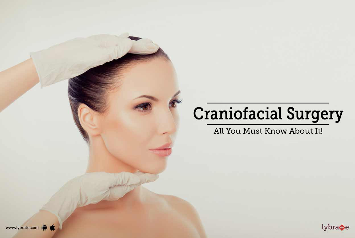 Craniofacial Surgery - All You Must Know About It!