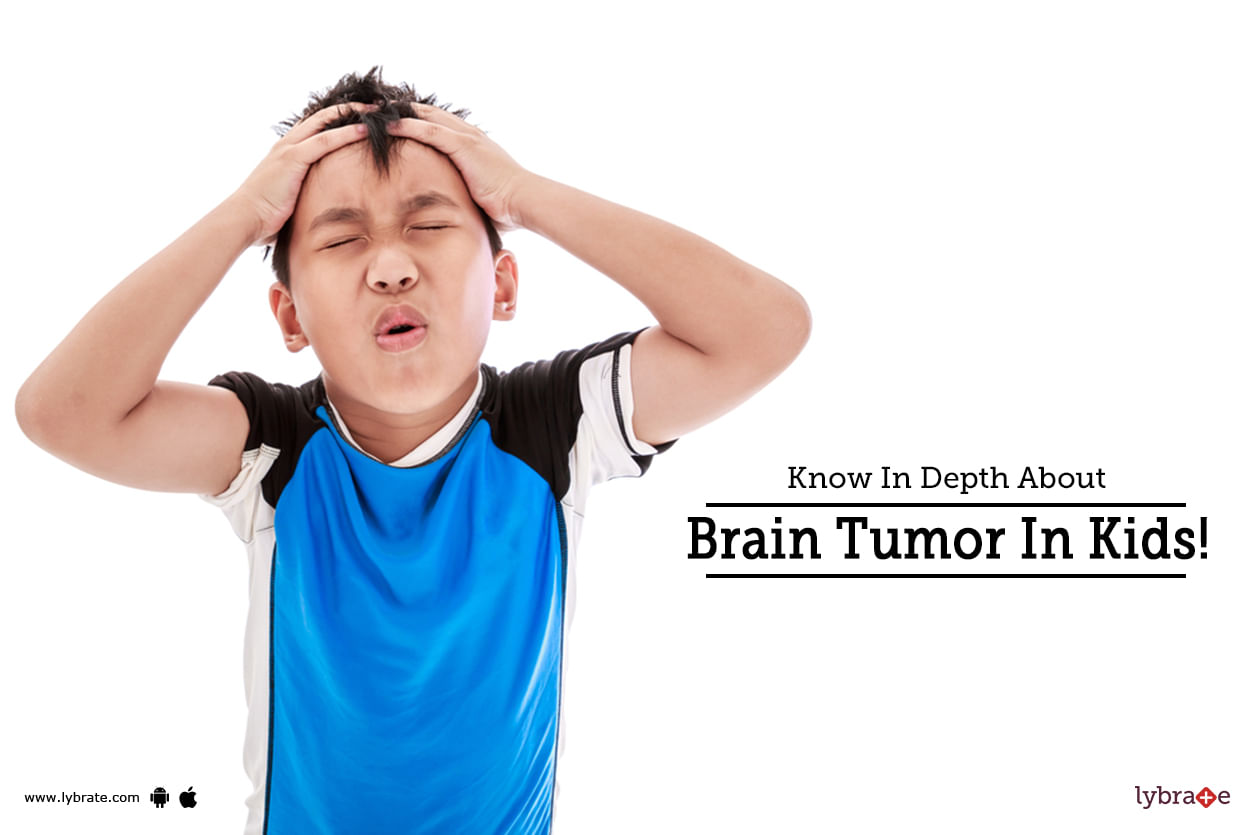 Know In Depth About Brain Tumor In Kids!