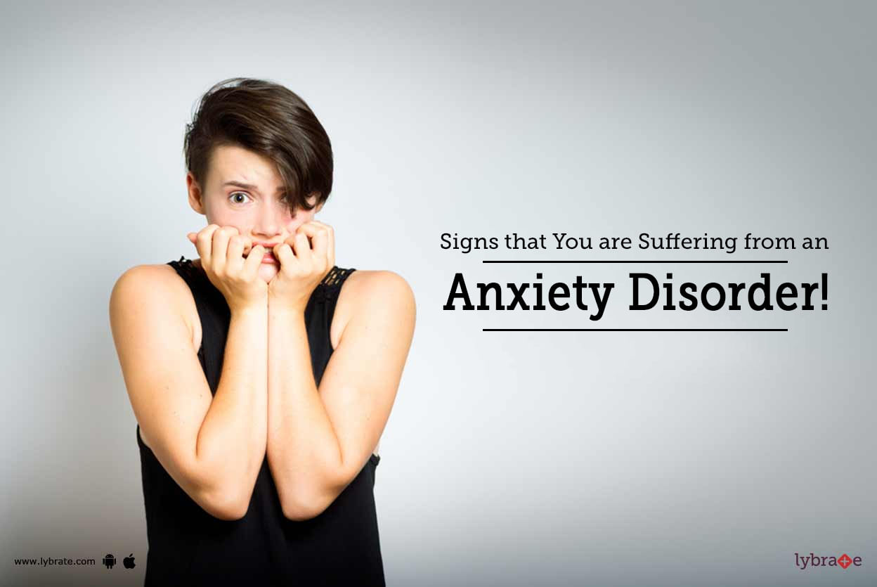 Signs that You are Suffering from an Anxiety Disorder!