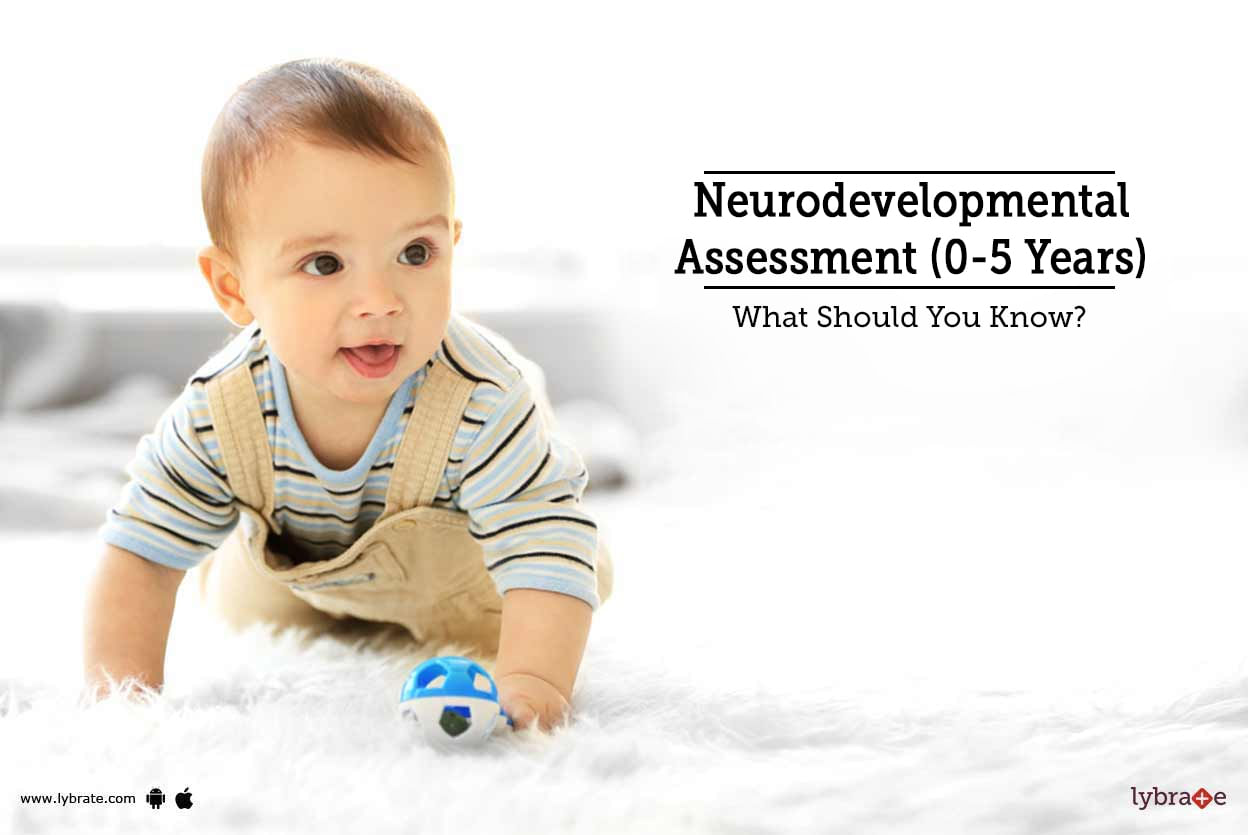 Neurodevelopmental Assessment (0-5 Years)  - What Should You Know?