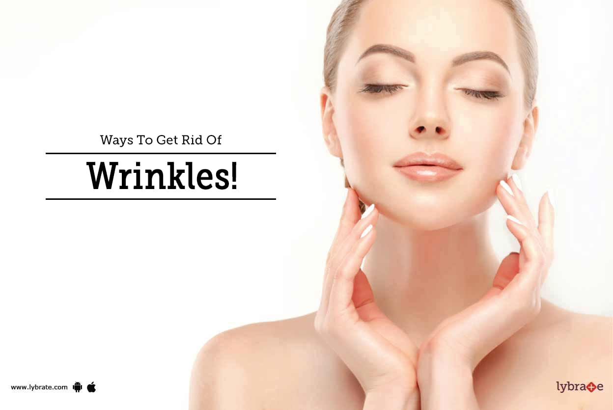 Ways To Get Rid Of Wrinkles!