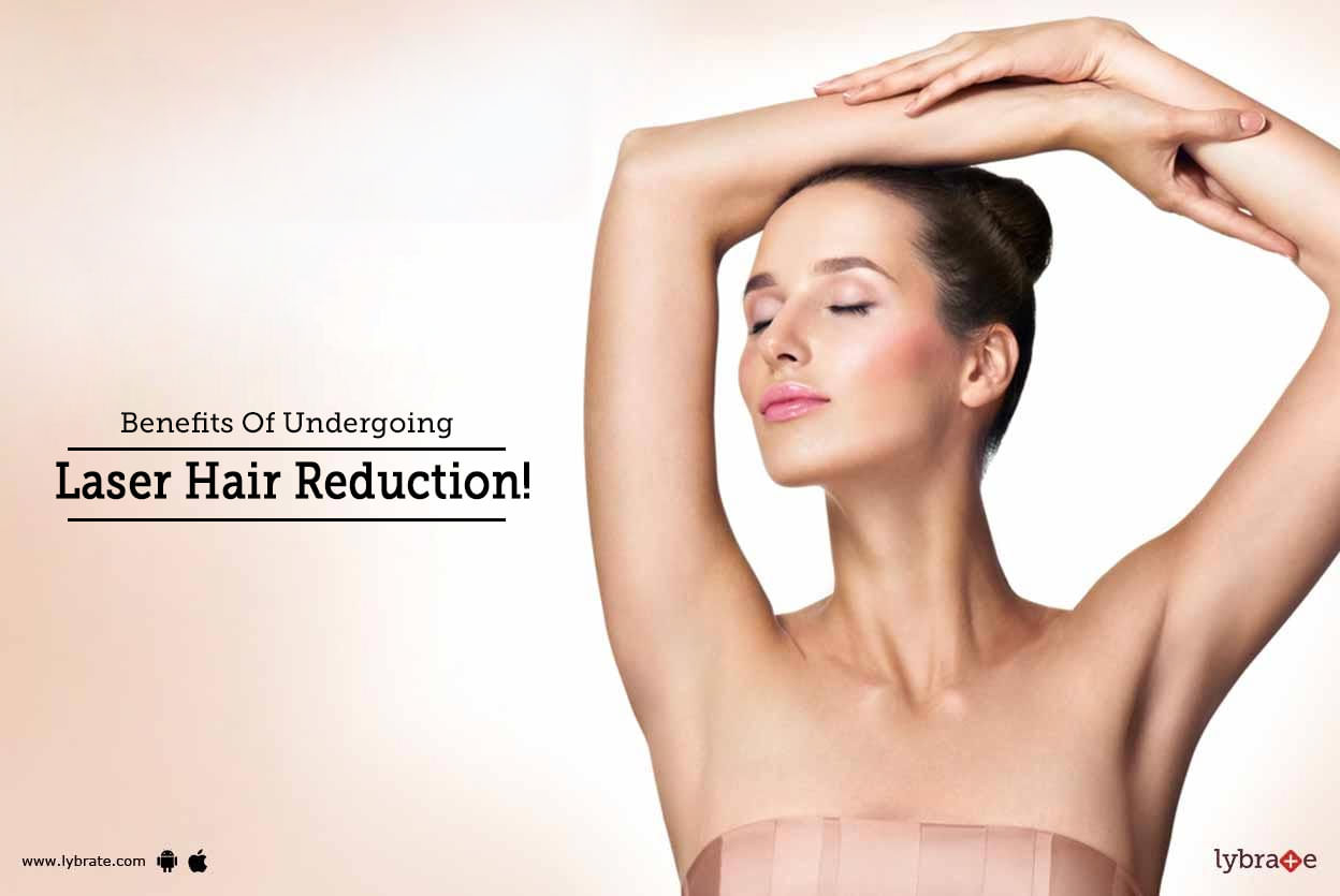 Benefits Of Undergoing Laser Hair Reduction!