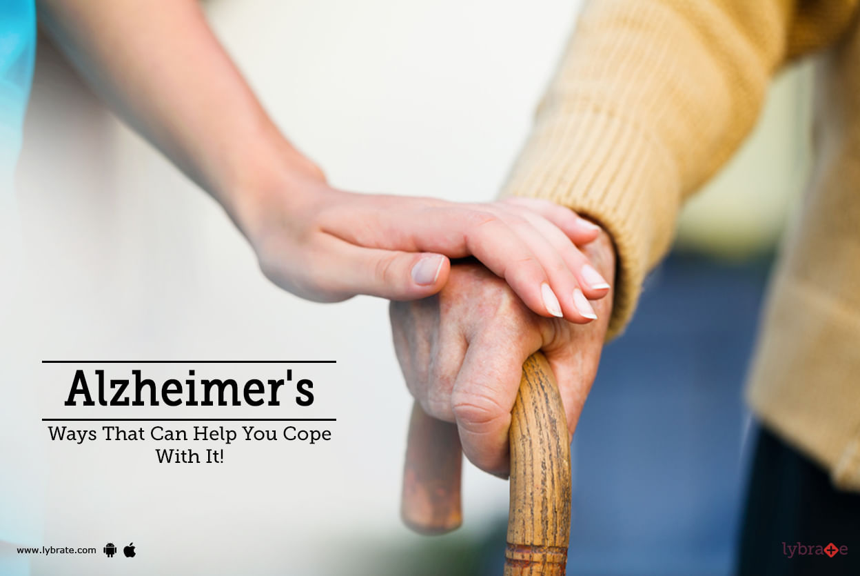Alzheimer's - Ways That Can Help You Cope With It!