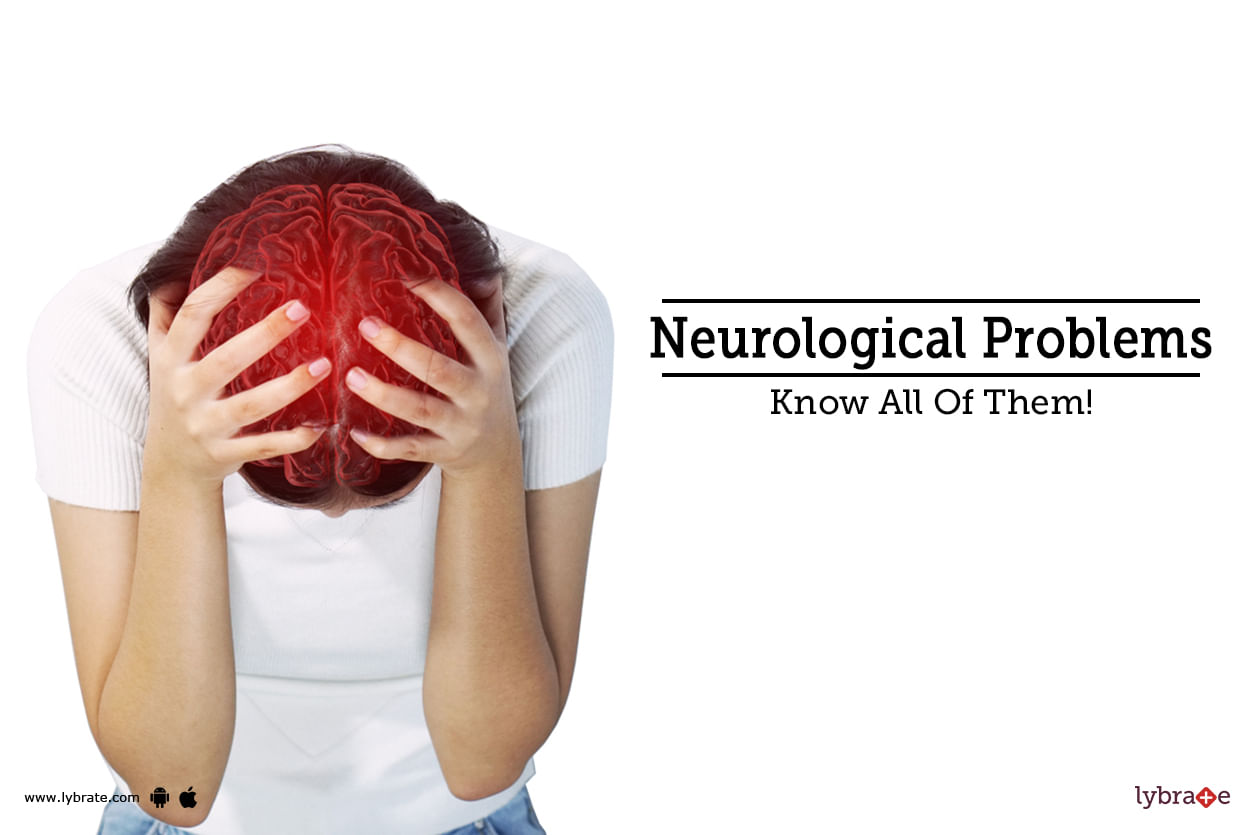 Neurological Problems - Know All Of Them!