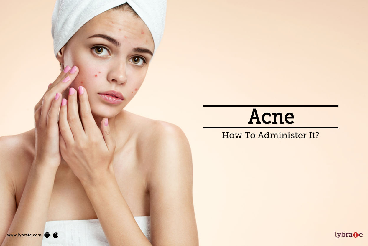 Acne - How To Administer It?