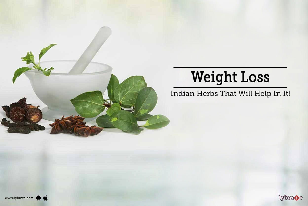 Weight Loss - Indian Herbs That Will Help In It!