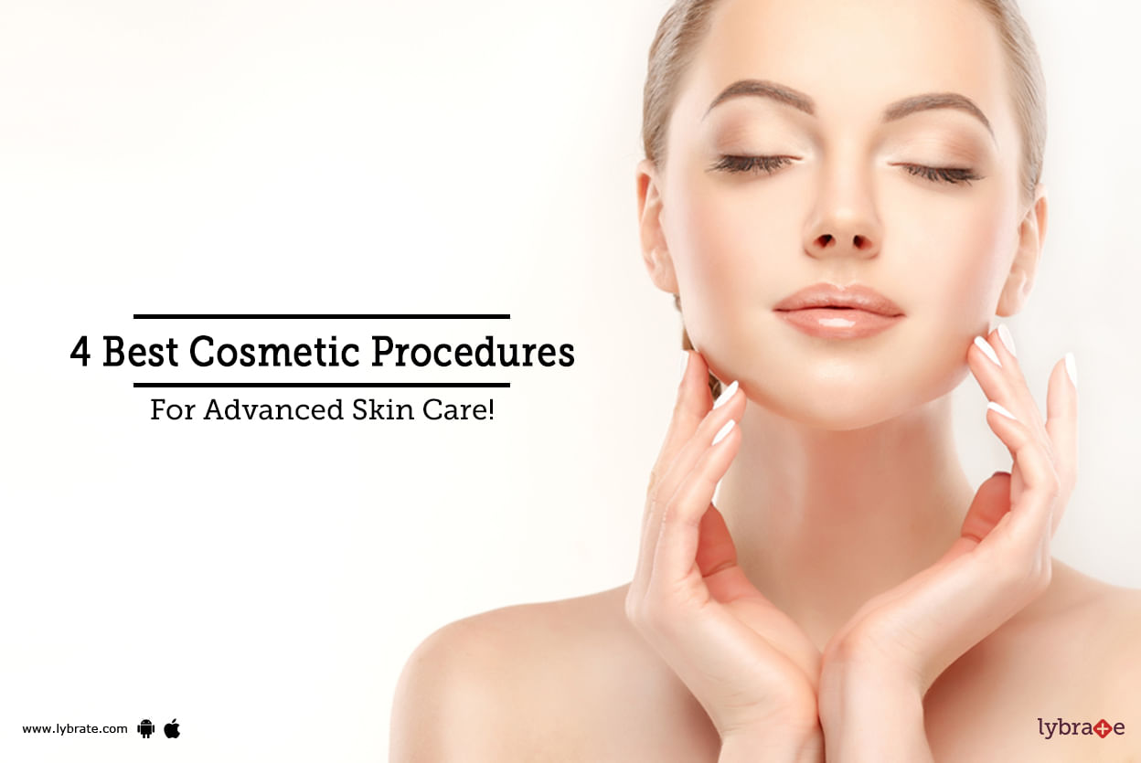 4 Best Cosmetic Procedures For Advanced Skin Care!