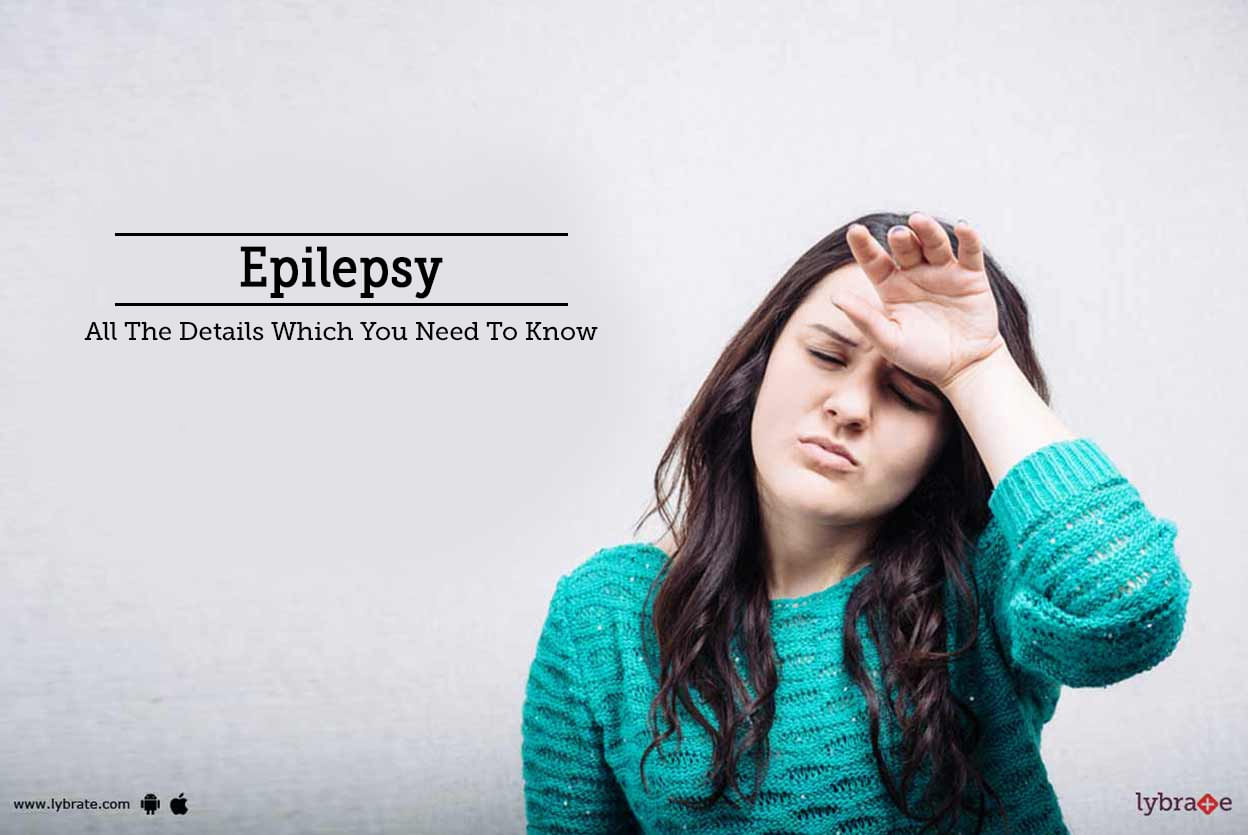 Epilepsy - All The Details Which You Need To Know