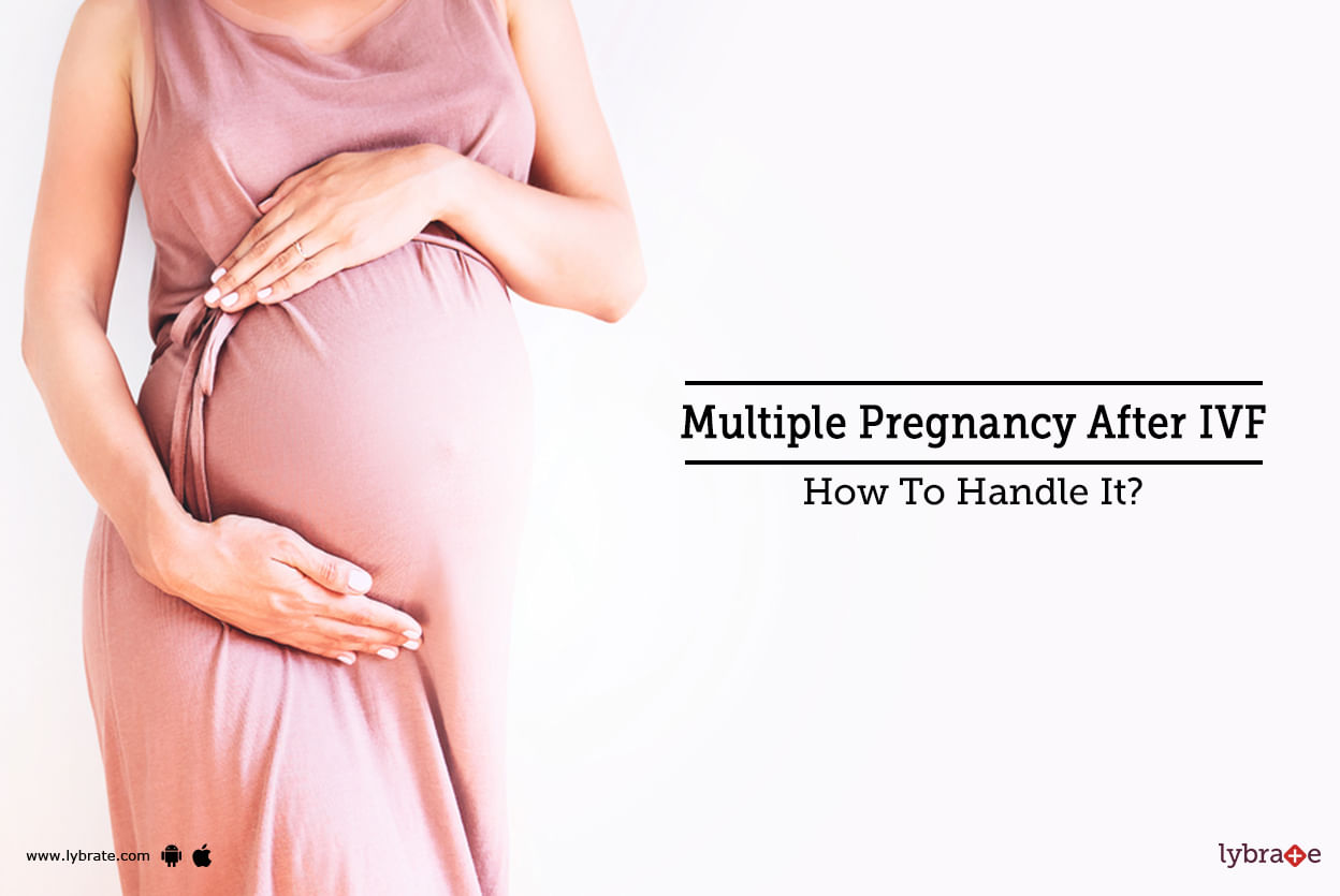 Multiple Pregnancy After IVF - How To Handle It?